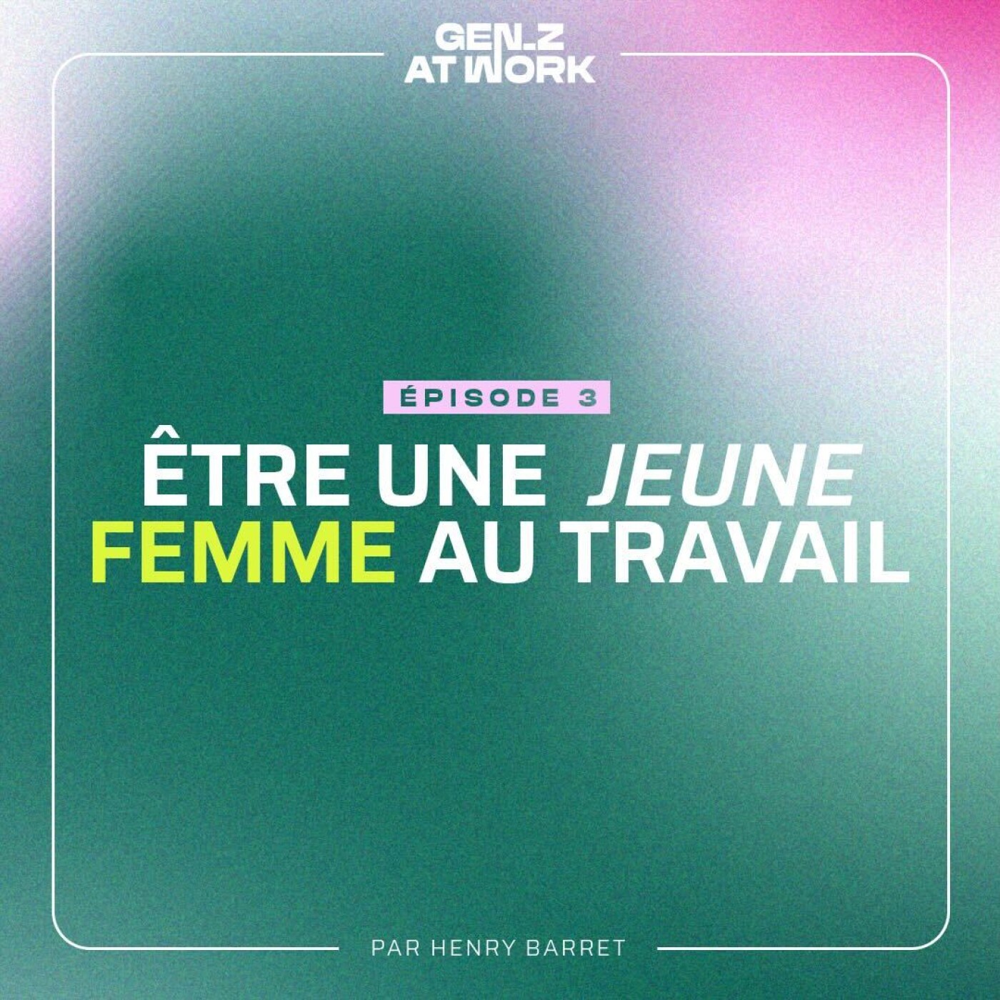 [ Gen Z At work ] Être une jeune femme au travail 👩‍💻 episode artwork