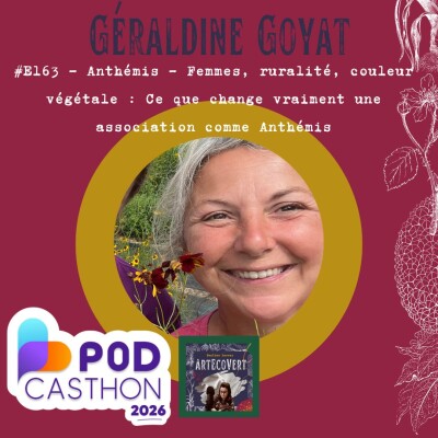 #E163 - Géraldine Goyat - Femmes, ruralité, couleur végétale : Ce que change vraiment une association comme Anthémis cover