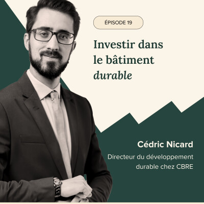 Épisode #19 - Investir le bâtiment durable avec Cédric Nicard, directeur du développement durable de CBRE cover