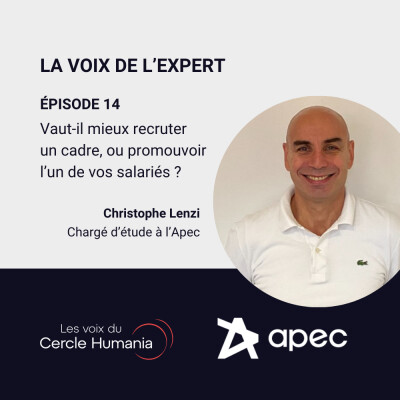 La voix de l'Expert épisode 14 : Vaut-il mieux recruter un cadre ou promouvoir l’un de vos salariés ? cover