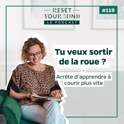 Ep119 - Tu veux sortir de la roue ? Arrête d’apprendre à courir plus vite cover
