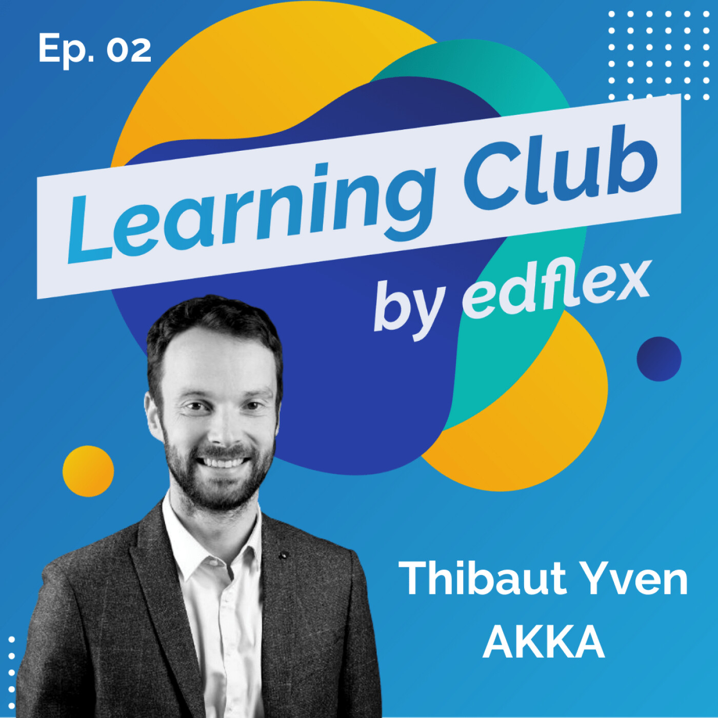 #1. Thibaut Yven - AKKA : Comment responsabiliser ses salariés en les rendant autonomes dans leur apprentissage ?