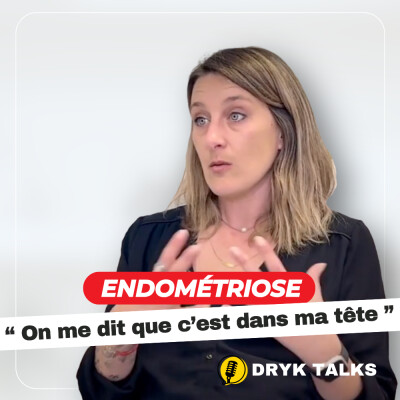 DRYK TALKS #3: Je croyais que j’étais folle… mais c’était l’endométriose. cover