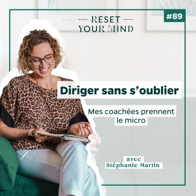 Ep#89- Diriger sans s’oublier. Mes coachées prennent le micro. cover