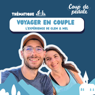 [THEMATIQUE] Voyager en couple : l'expérience de Clément et Melly cover