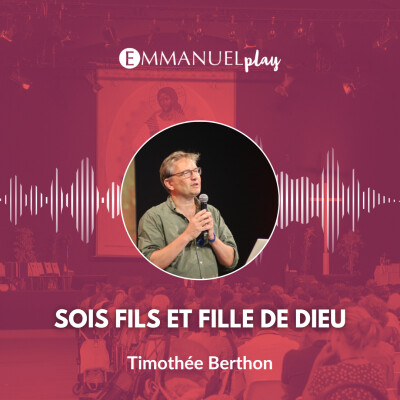 Sois Fils et Fille de Dieu - Enseignement de Timothée Berthon cover