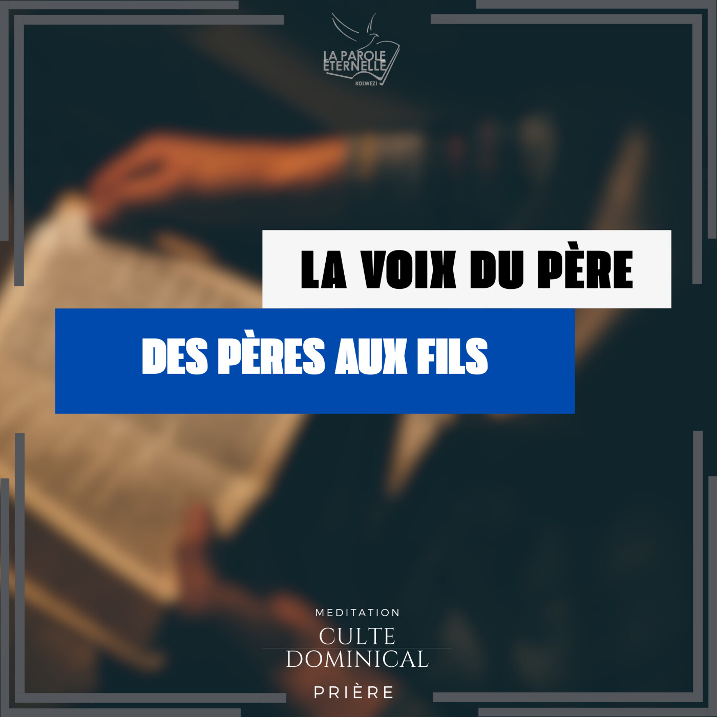 LA VOIX DU PÈRE, DES PÈRES AUX FILS