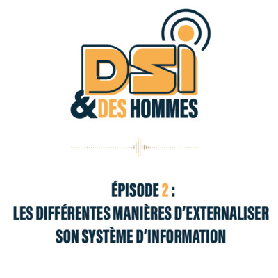 Episode 2 : Les différentes manières d'externaliser son système d'information cover