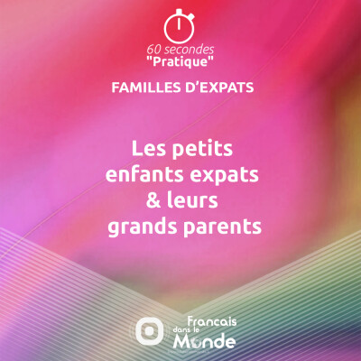 Les petits enfants expats & leurs grands parents (#02) cover