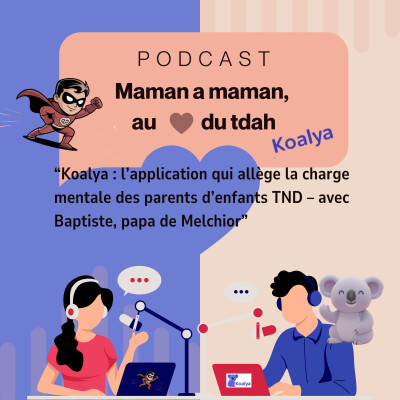 07. "Koalya : l’app qui allège la charge mentale des parents d’enfants TND – avec Baptiste, papa de Melchior" cover