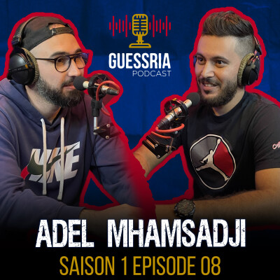 GUESSRIA avec ... ADEL MHAMSADJI قسريا مع … عادل محمصاجي (S01 EPISODE 08) cover