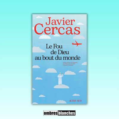 Javier Cercas → Le Fou de Dieu au bout du monde cover