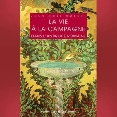 Jean-Noël Robert - La Vie à la campagne dans l'Antiquité romaine cover