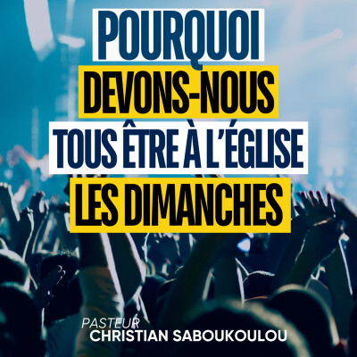Pourquoi devons-nous TOUS être à l'église les dimanches ? cover