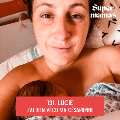 EP131. Lucie • J'ai bien vécu ma césarienne cover