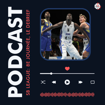 SBL - Day 8 & Fribourg vs Vevey : Le Débrief’ cover