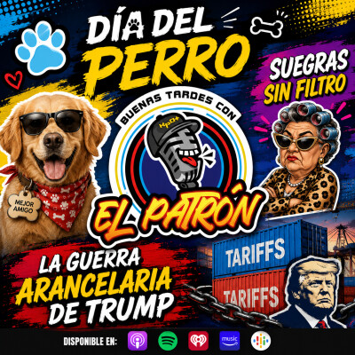 ¡Día del Perro, suegras sin filtro y la guerra arancelaria de Trump! cover