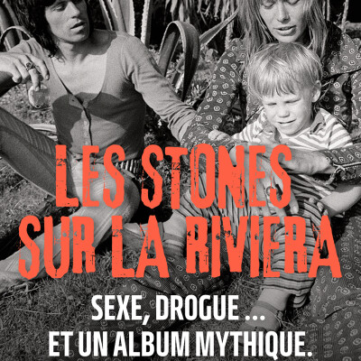 LES STONES SUR LA RIVIERA. SEXE, DROGUE… ET UN ALBUM MYTHIQUE cover