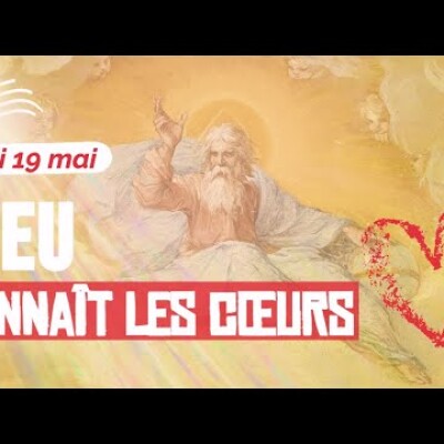 Écoute : Parole et Évangile du jour | Jeudi 19 mai • Il connait les coeurs cover