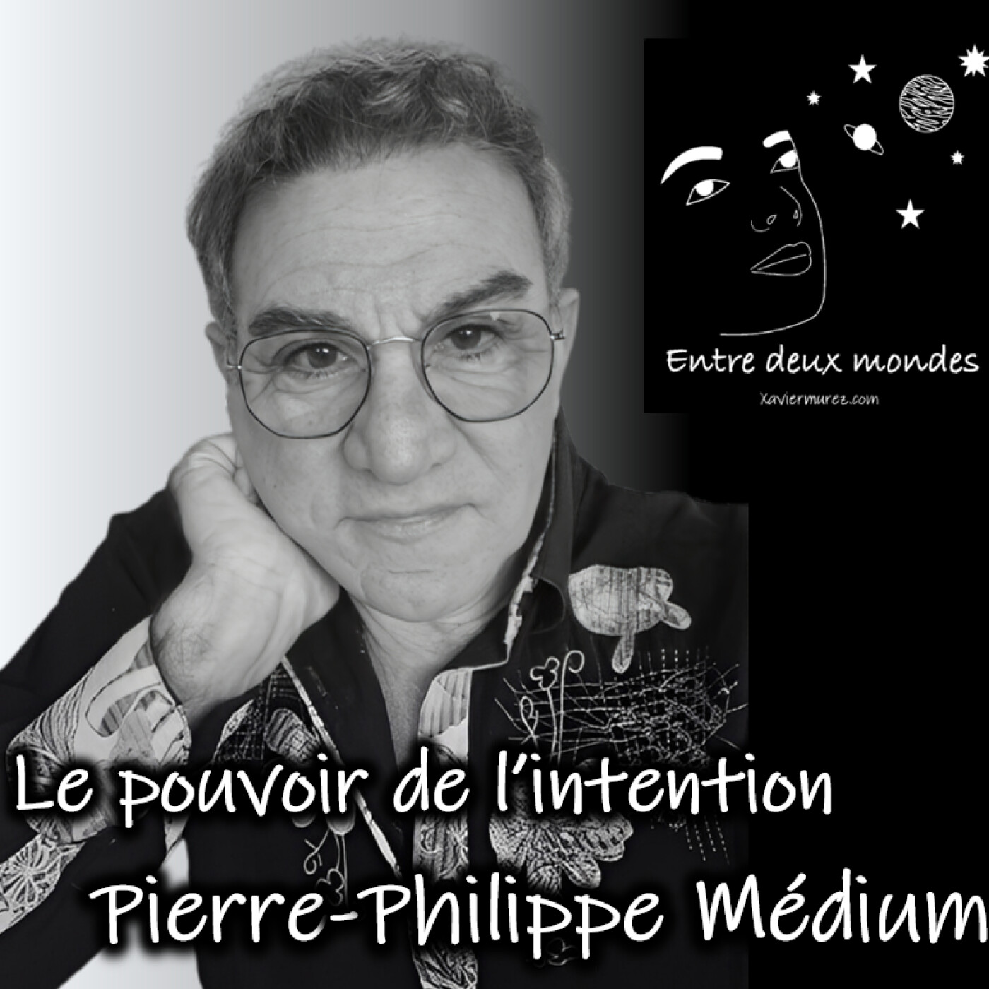 Entre deux Mondes - Interview - Le pouvoir de l'intention, Pierre-Philippe médium