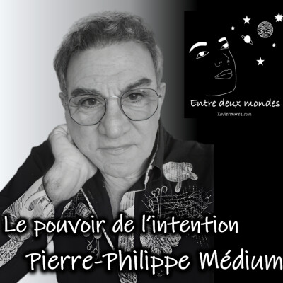 Entre deux Mondes - Interview - Le pouvoir de l'intention, Pierre-Philippe médium cover