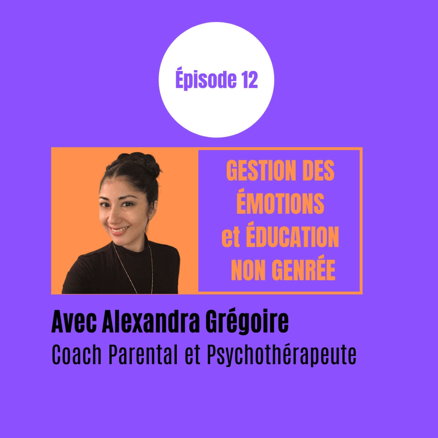EP12 - ITW Alexandra Grégoire - Gestion des émotions et éducation non genrée
