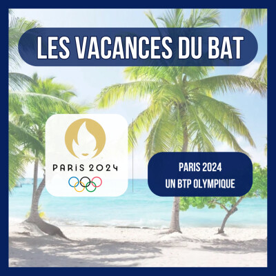 Les Vacances du BAT' #12 - Paris 2024, un BTP Olympique cover