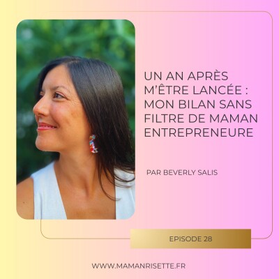 Episode 28 - Un an après m'être lancée : mon bilan sans filtre de maman entrepreneure cover