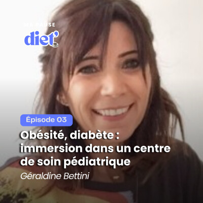 Obésité, diabète : immersion dans un centre de soin pédiatrique avec Géraldine Bettini cover