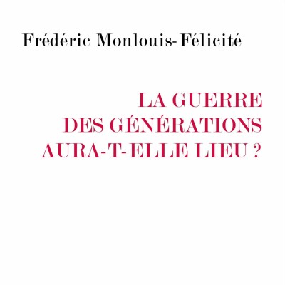 Frédéric Monlouis-Félicité - La Guerre des générations aura-t-elle lieu cover