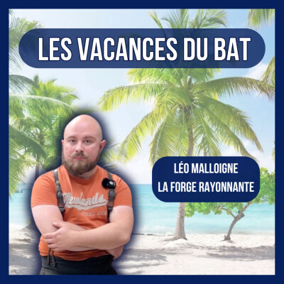 Les Vacances du BAT' #9 - À la découverte du métier de Taillandier - Léo Malloigne cover