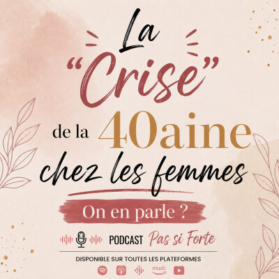 Pas si Forte: La "crise" de la 40aine chez les femmes... On en parle ? cover