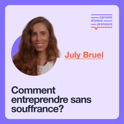 Bonus episode - comment entreprendre sans souffrance? Avec July Bruel cover