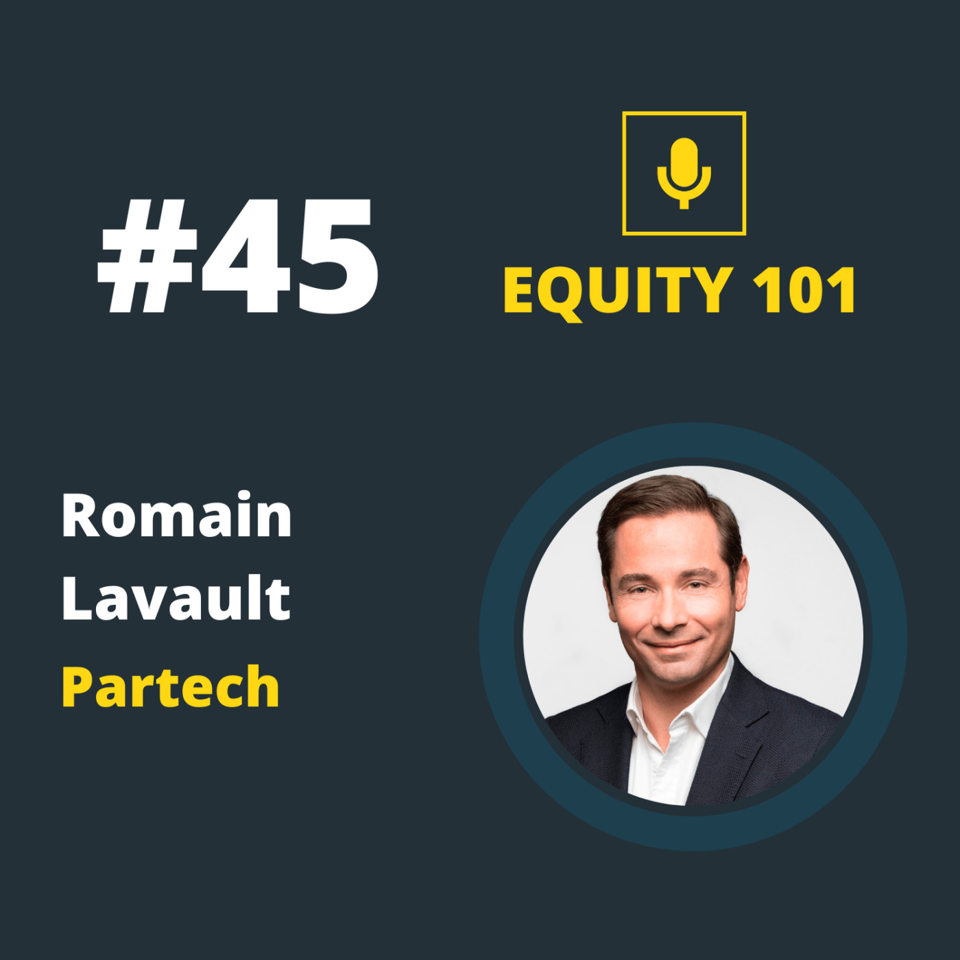 #45 Romain Lavault (Partech) - Investir en Seed sur 4 continents!