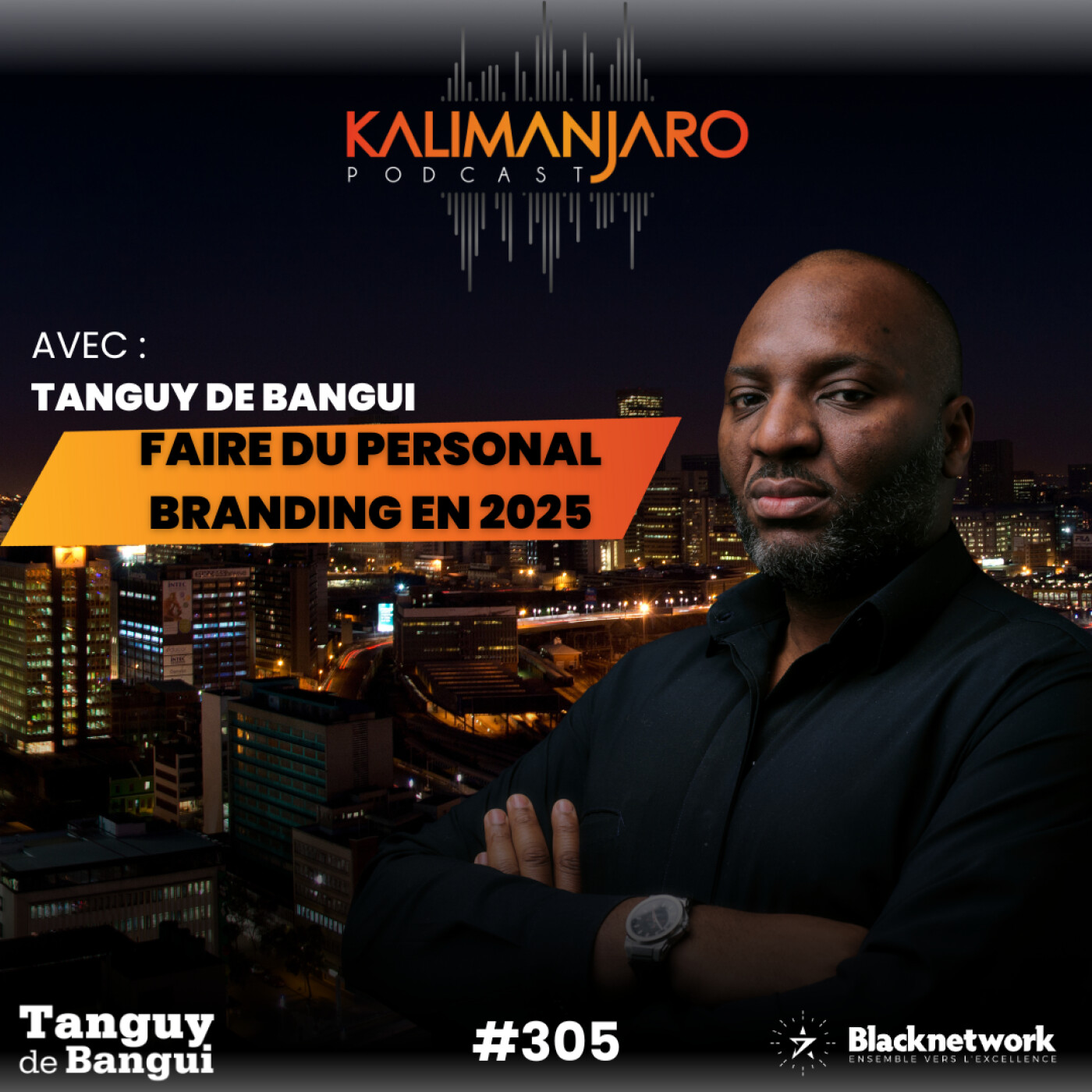 #305 Tanguy de BANGUI : PERSONAL BRANDING EN 2025, QUAND ? POUR QUI ? POURQUOI ? episode artwork