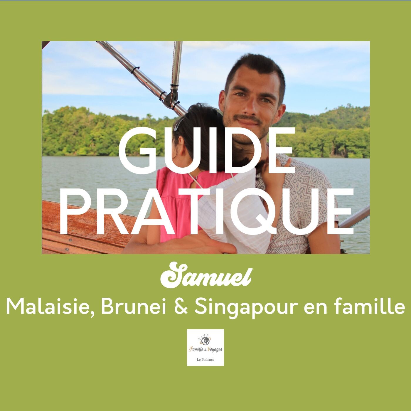 đ (Guide) Les conseils de Samuel pour un voyage en famille en Malaisie, Ă Brunei et Ă Singapour