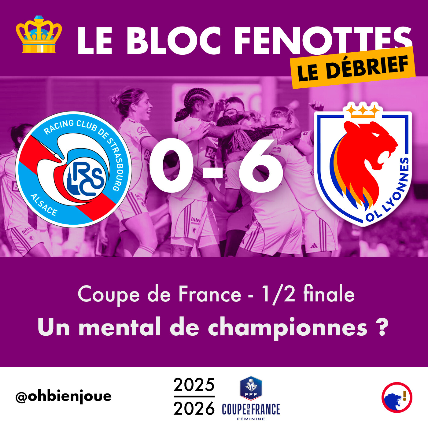 Le Bloc Fenottes - Le Débrief | Strasbourg - OL Lyonnes (0-6) | Coupe de France 25-26 - Demi-finale episode artwork
