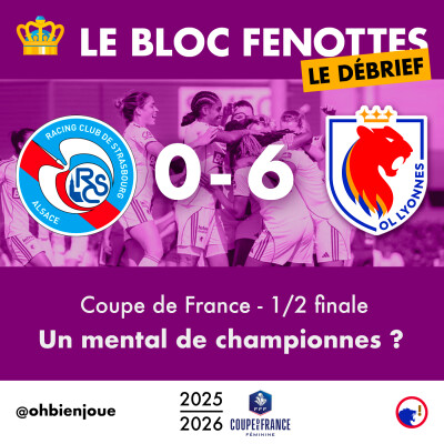 Le Bloc Fenottes - Le Débrief | Strasbourg - OL Lyonnes (0-6) | Coupe de France 25-26 - Demi-finale cover