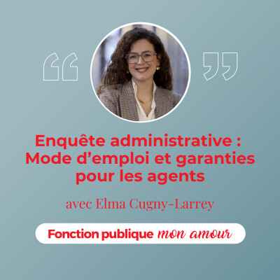 Enquête administrative : mode d’emploi et garanties pour les agents avec Elma Cugny-Larrey cover