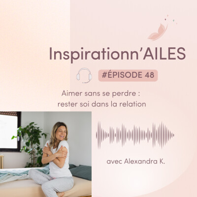 #48 - Aimer sans se perdre : rester soi dans la relation cover