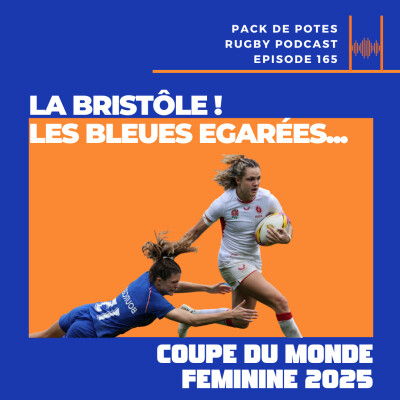 Ep. 165 :  La Bristôle ! Pas de miracle pour les Bleues! Coupe du Monde Féminine 2025 demi-finales cover