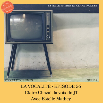 ÉPISODE 56 • Claire Chazal, la voix du JT • Estelle Mathey cover