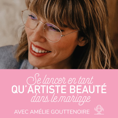 21. Se lancer en tant qu'artiste beauté dans le mariage avec Amélie Gouttenoire cover