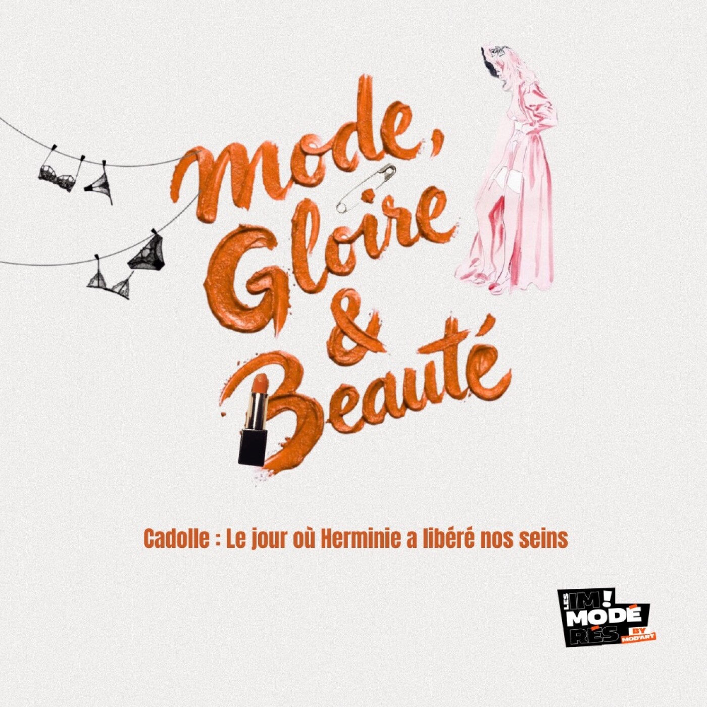 Mode, Gloire et Beauté #4 Le jour où Herminie Cadolle a libéré nos seins episode artwork