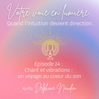 Episode 14 - Chant et vibrations : un voyage au coeur du son cover