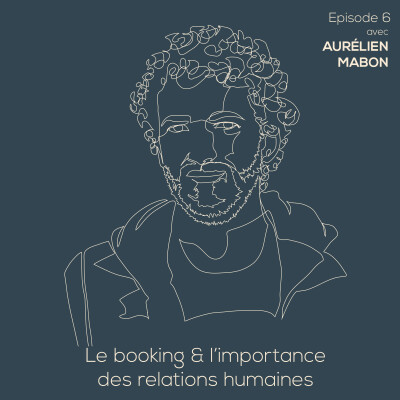 6. Aurélien Mabon - Le booking & l'importance des relations humaines cover