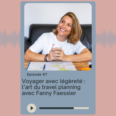 Voyager avec légèreté : l’art du travel planning avec Fanny Faessler cover
