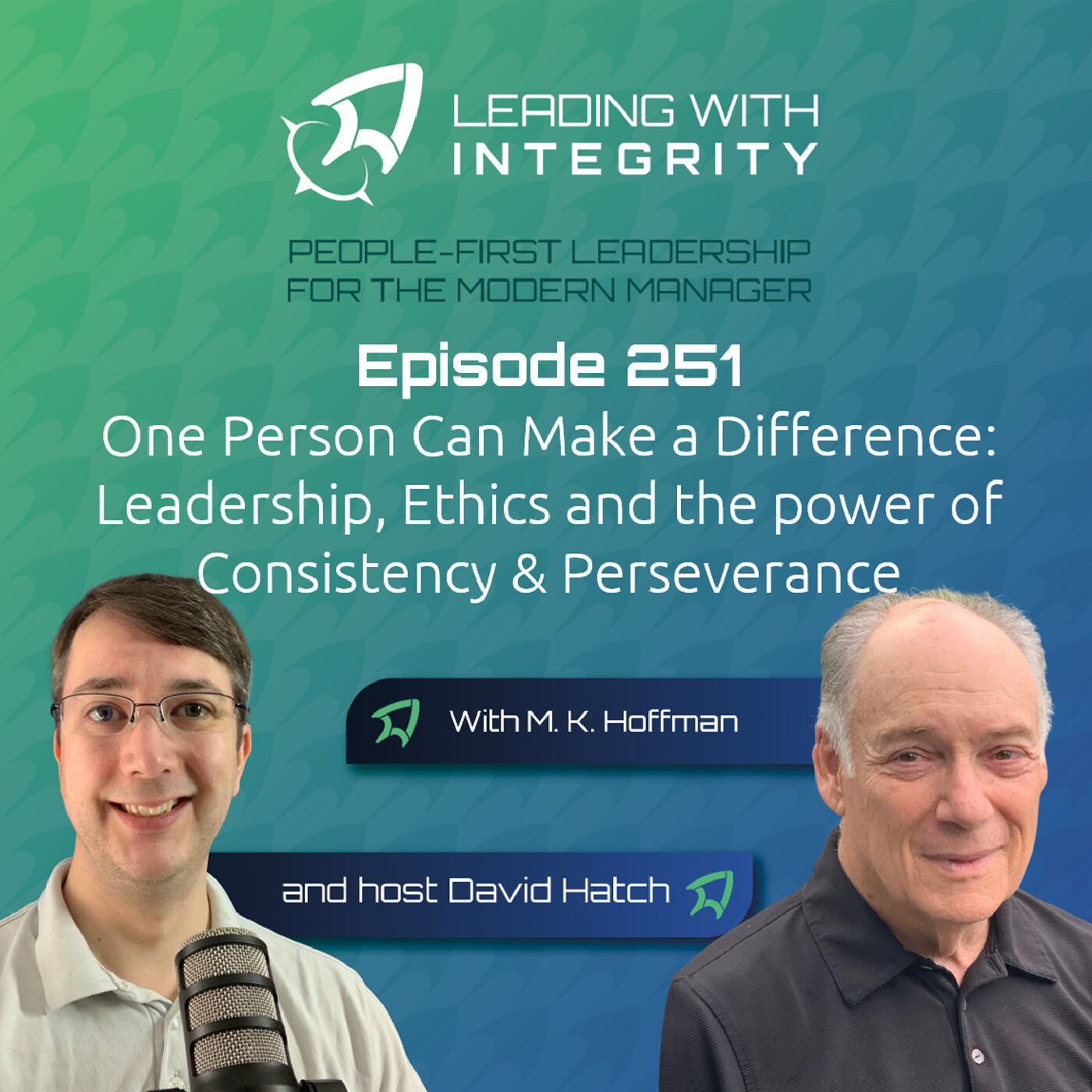 Ep.251: One Person Can Make a Difference: Leadership, Ethics and the power of Consistency & Perseverance, with M.K. Hoffman | Leadership