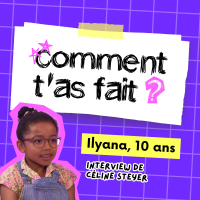 COMMENT T'AS FAIT ? Je réponds aux questions d'Ilyana, 10 ans cover