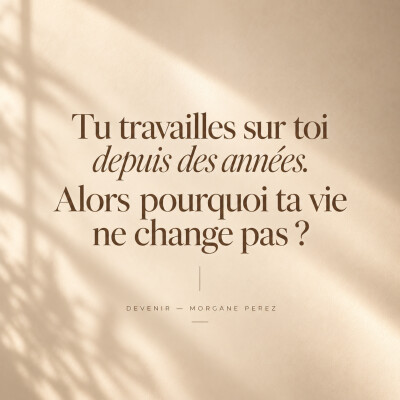 Tu travailles sur toi depuis des années. Pourquoi ta vie ne change pas ? cover